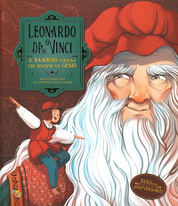Leonardo da Vinci. Il bambino curioso che divenne un genio - Librerie.coop Leonardo da Vinci. Il bambino curioso che divenne un genio - Librerie.coop