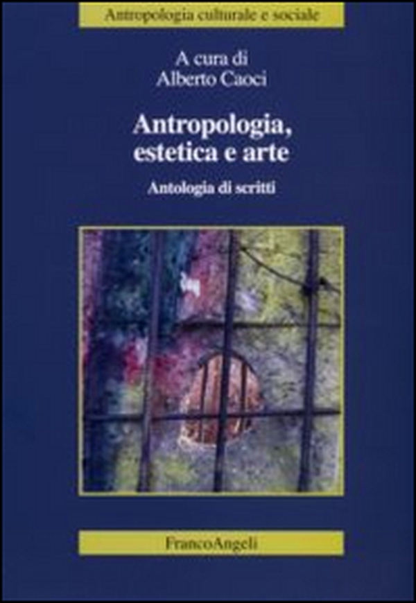 Antropologia, estetica e arte. Antologia di scritti - Librerie.coop Antropologia, estetica e arte. Antologia di scritti - Librerie.coop