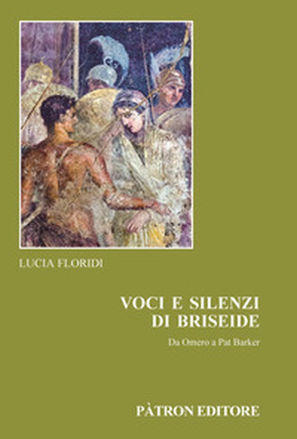 Voci e silenzi di Briseide Da Omero a Pat Barker - Librerie.coop Voci e silenzi di Briseide Da Omero a Pat Barker - Librerie.coop