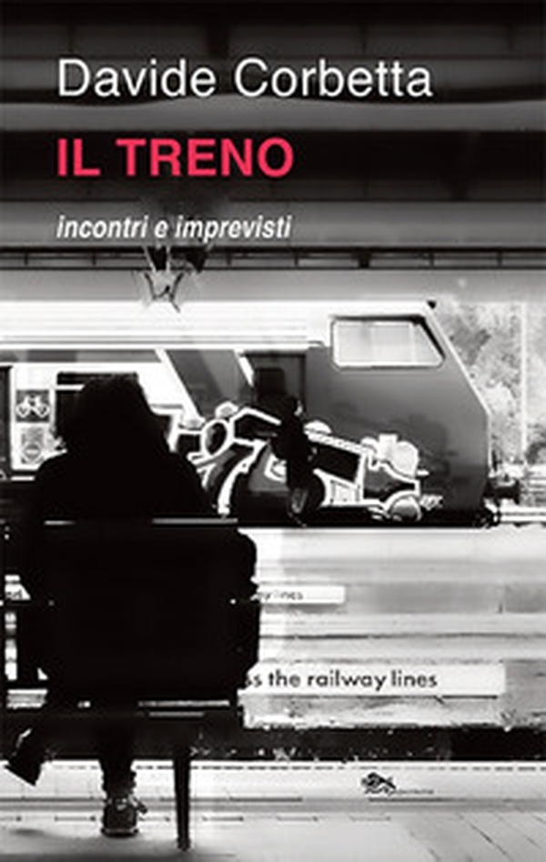 Il treno incontri e imprevisti - Librerie.coop Il treno incontri e imprevisti - Librerie.coop