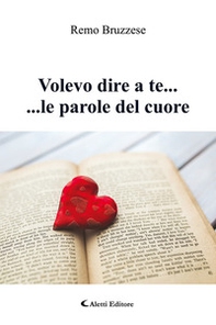 Volevo dire a te ... ... le parole del cuore - Librerie.coop
