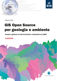 GIS Open Source per geologia e ambiente - Analisi e gestione di dati territoriali e ambientali con QGIS - II EDIZIONE - Librerie.coop GIS Open Source per geologia e ambiente - Analisi e gestione di dati territoriali e ambientali con QGIS - II EDIZIONE - Librerie.coop