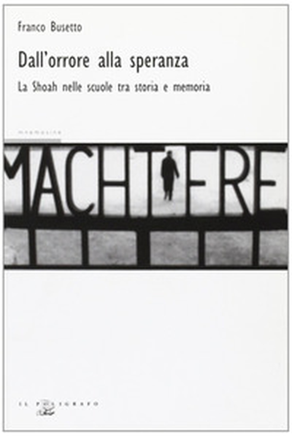 Dall'orrore alla speranza. La Shoah nelle scuole fra storia e memoria - Librerie.coop Dall'orrore alla speranza. La Shoah nelle scuole fra storia e memoria - Librerie.coop
