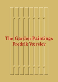 Fredrik Værslev: The Garden Paintings - Librerie.coop Fredrik Værslev: The Garden Paintings - Librerie.coop