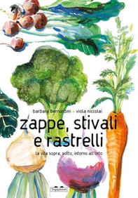 Zappe, stivali e rastrelli. La vita sopra, sotto, intorno all'orto - Librerie.coop