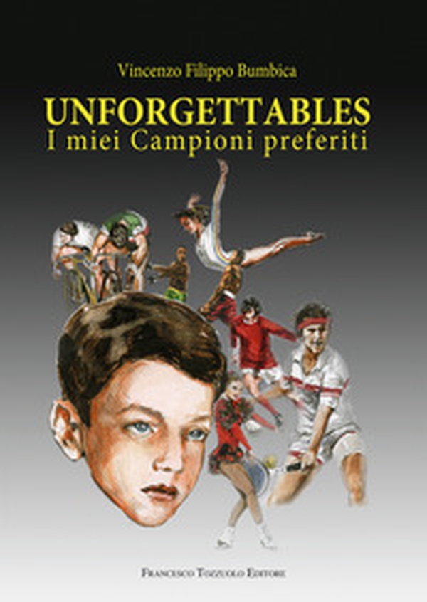 Unforgettables. I miei campioni preferiti - Librerie.coop Unforgettables. I miei campioni preferiti - Librerie.coop