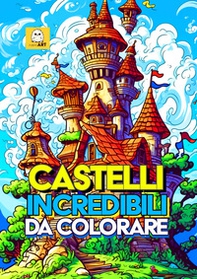 Castelli incredibili da colorare - Librerie.coop Castelli incredibili da colorare - Librerie.coop