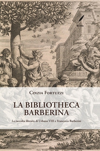 La Bibliotheca Barberina. La raccolta libraria di Urbano VIII e Francesco Barberini - Librerie.coop