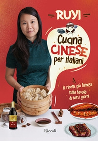 Cucina cinese per italiani. Le ricette più famose sulla tavola di tutti i giorni - Librerie.coop
