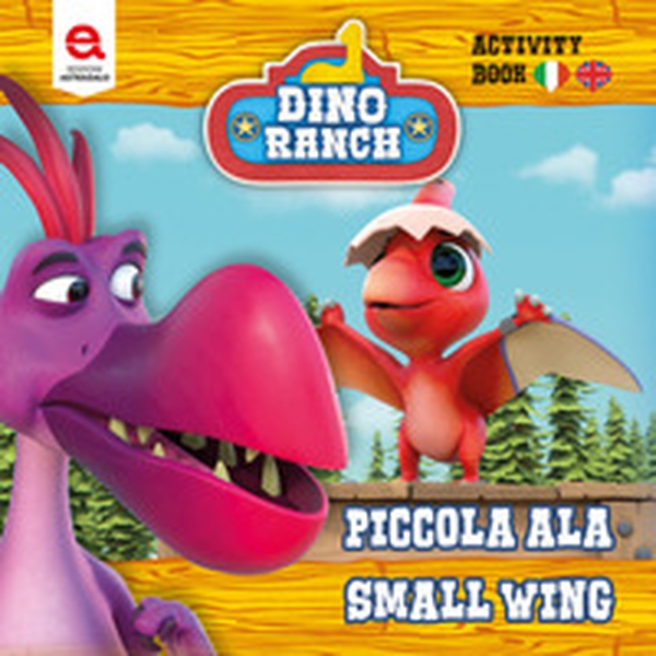 Piccola Ala. Dino Ranch - Librerie.coop Piccola Ala. Dino Ranch - Librerie.coop
