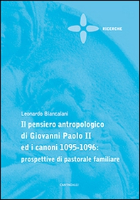 Il pensiero antropologico di Giovanni Paolo II ed i canoni 1095-1096: prospettive di pastorale familiare - Librerie.coop
