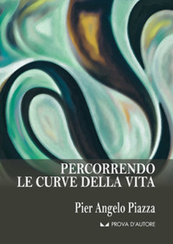 Percorrendo le curve della vita - Librerie.coop Percorrendo le curve della vita - Librerie.coop