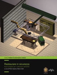 Restaurare in sicurezza. Nuovi progetti per i Laboratori dell'O.P.D. - Librerie.coop Restaurare in sicurezza. Nuovi progetti per i Laboratori dell'O.P.D. - Librerie.coop