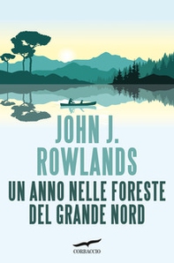 Un anno nelle foreste del Grande Nord - Librerie.coop