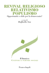 Revival religioso relativismo populismo. Opportunità o sfide per la democrazia? - Librerie.coop Revival religioso relativismo populismo. Opportunità o sfide per la democrazia? - Librerie.coop