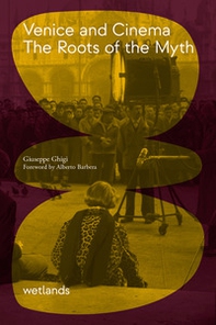 Venice and cinema. The roots of myth - Librerie.coop