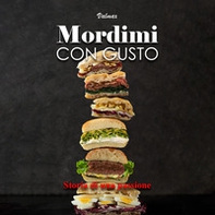 Mordimi con gusto. Storia di una passione - Librerie.coop