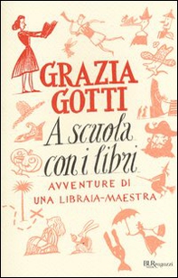 A scuola con i libri. Avventure di una libraia-maestra - Librerie.coop