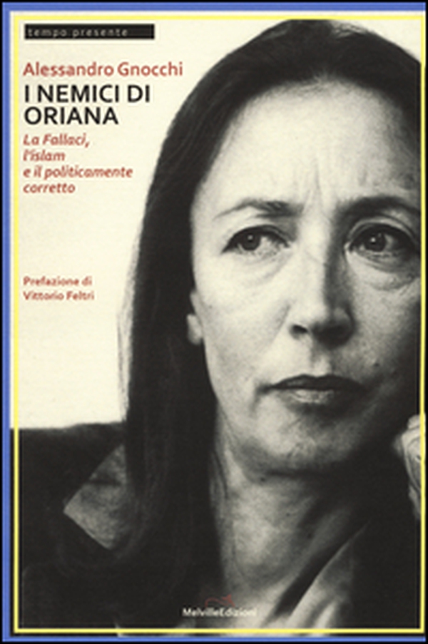 I nemici di Oriana. La Fallaci, l'islam e il politicamente corretto - Librerie.coop I nemici di Oriana. La Fallaci, l'islam e il politicamente corretto - Librerie.coop