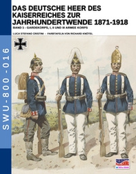 Das deutsche heer des kaiserreiches zur jahrhundertwende 1871-1918 - Librerie.coop