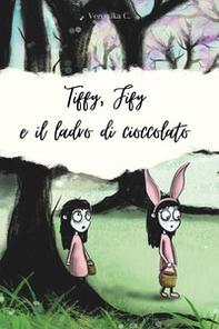 Tiffy, Fify e il ladro di cioccolato - Librerie.coop