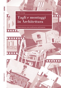 Tagli e montaggi in architettura. Postproduzione come modificazione dell'esistente - Librerie.coop