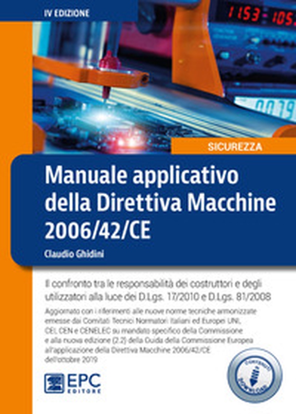 Manuale applicativo della direttiva macchine 2006/42/CE. Il confronto tra le responsabilità dei costruttori e degli utilizzatori alla luce dei D.Lgs. 17/2010 e D.Lgs. 81/2008 - Librerie.coop Manuale applicativo della direttiva macchine 2006/42/CE. Il confronto tra le responsabilità dei costruttori e degli utilizzatori alla luce dei D.Lgs. 17/2010 e D.Lgs. 81/2008 - Librerie.coop
