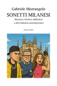 Sonetti milanesi. Maranza, boomer, influencer e altri milanesi contemporanei - Vol. 1 - Librerie.coop