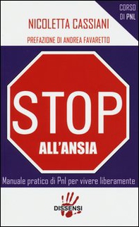 Stop all'ansia. Manuale pratico di PNL per vivere liberamente - Librerie.coop Stop all'ansia. Manuale pratico di PNL per vivere liberamente - Librerie.coop