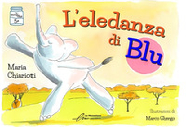 L'eledanza di Blu - Librerie.coop L'eledanza di Blu - Librerie.coop