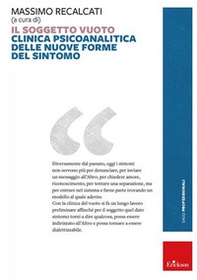 Il soggetto vuoto. Clinica psicoanalitica delle nuove forme del sintomo - Librerie.coop