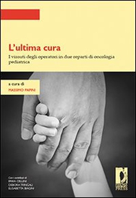 L'ultima cura. I vissuti degli operatori in due reparti di oncologia pediatrica - Librerie.coop