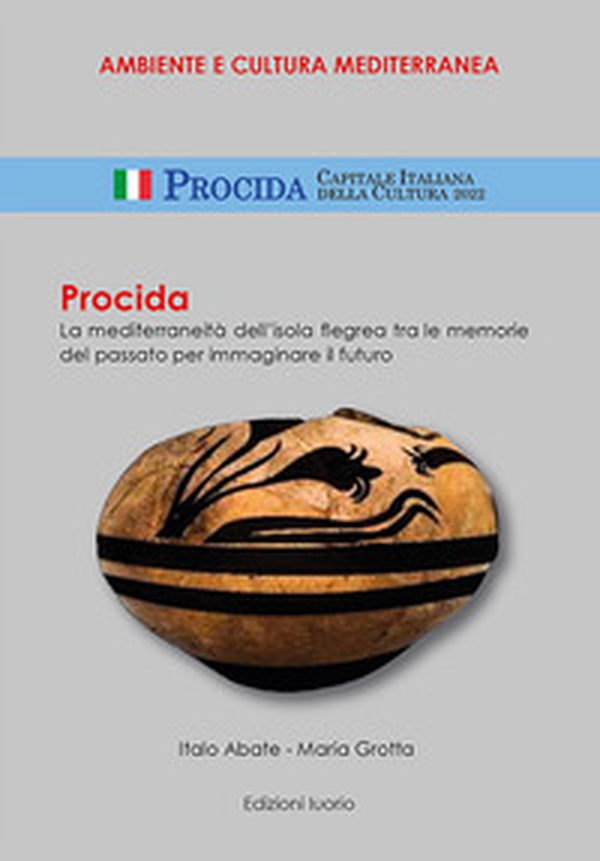 Procida. La mediterraneità dell'isola flegrea tra le memorie del passato per immaginare il futuro - Librerie.coop