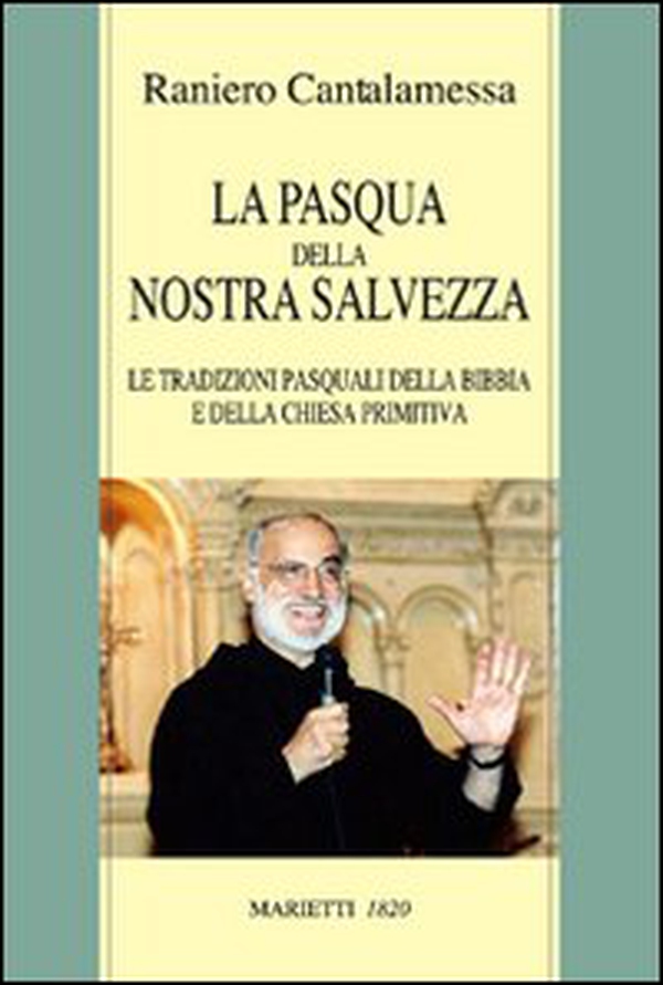 La Pasqua della nostra salvezza. Le tradizioni pasquali della Bibbia e della Chiesa primitiva - Librerie.coop La Pasqua della nostra salvezza. Le tradizioni pasquali della Bibbia e della Chiesa primitiva - Librerie.coop