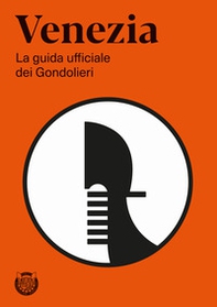 Venezia. La guida ufficiale dei Gondolieri - Librerie.coop