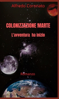 Colonizzazione Marte. L'avventura ha inizio - Librerie.coop