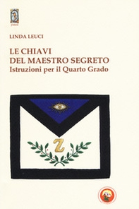 Le chiavi del maestro segreto. Istruzioni per il quarto grado - Librerie.coop