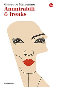 Ammirabili & freaks - Librerie.coop