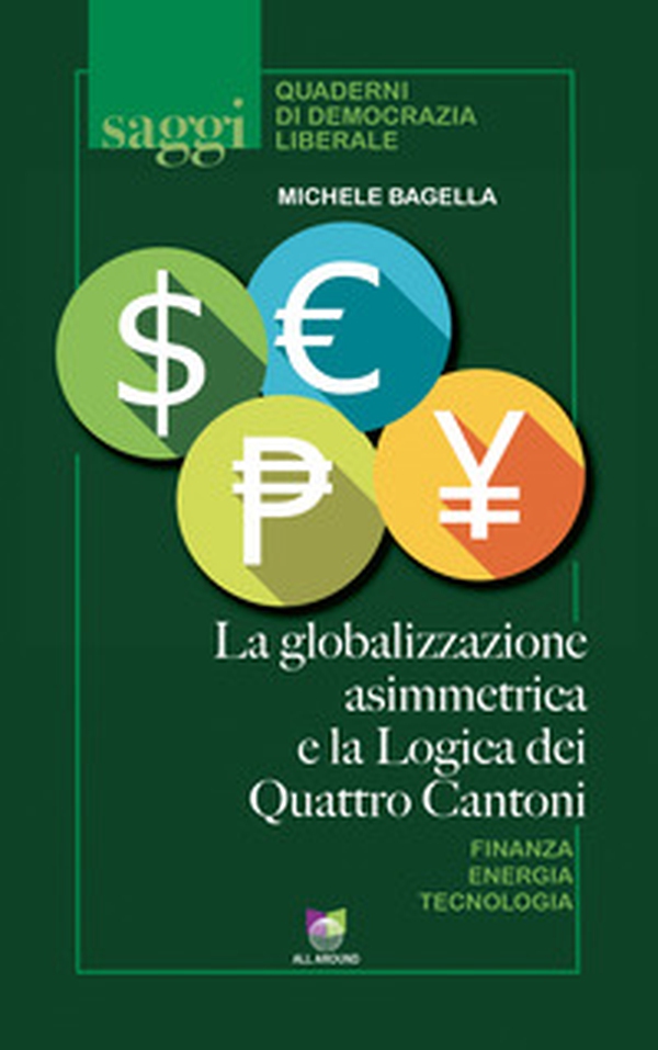 La globalizzazione asimmetrica e la logica dei quattro cantoni - Librerie.coop La globalizzazione asimmetrica e la logica dei quattro cantoni - Librerie.coop