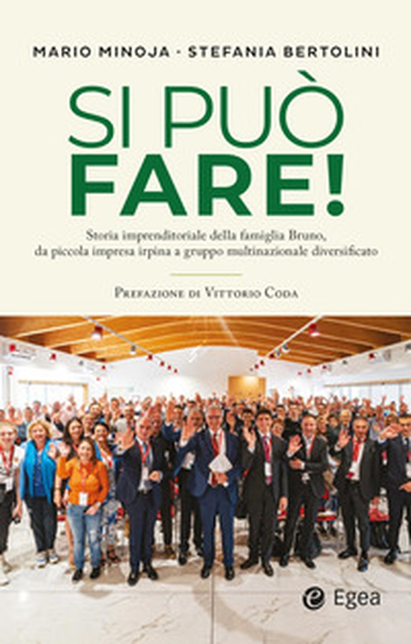 Si può fare! Storia imprenditoriale della famiglia Bruno, da piccola impresa irpina a gruppo multinazionale diversificato - Librerie.coop Si può fare! Storia imprenditoriale della famiglia Bruno, da piccola impresa irpina a gruppo multinazionale diversificato - Librerie.coop