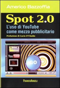 Spot 2.0. L'uso di You Tube come mezzo pubblicitario - Librerie.coop Spot 2.0. L'uso di You Tube come mezzo pubblicitario - Librerie.coop