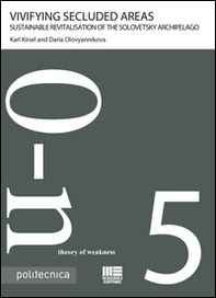 Vivifying secluded areas. Sustainable revitalisation of the Solovetsky archipelago - Librerie.coop