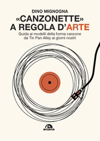 Canzonette a regola d'arte. Guida ai modelli della forma canzone da Tin Pan Alley ai giorni nostri - Librerie.coop Canzonette a regola d'arte. Guida ai modelli della forma canzone da Tin Pan Alley ai giorni nostri - Librerie.coop