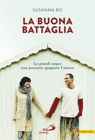 La buona battaglia. Le grandi acque non possono spegnere l'amore - Librerie.coop La buona battaglia. Le grandi acque non possono spegnere l'amore - Librerie.coop