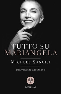 Tutto su Mariangela. Biografia di una donna - Librerie.coop