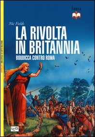 La rivolta in Britannia. Boudicca contro Roma - Librerie.coop