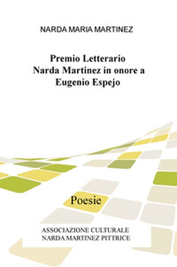 Premio Letterario Narda Martinez in onore a Eugenio Espejo. Poesie - Librerie.coop Premio Letterario Narda Martinez in onore a Eugenio Espejo. Poesie - Librerie.coop