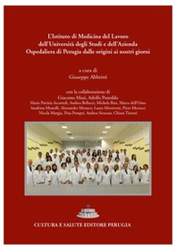L'Istituto di Medicina del Lavoro, Malattie respiratorie e tossicologia professionali e ambientali dell'Università e dell'Azienda Ospedaliera di Perugia dalle origini ai nostri giorni - Librerie.coop L'Istituto di Medicina del Lavoro, Malattie respiratorie e tossicologia professionali e ambientali dell'Università e dell'Azienda Ospedaliera di Perugia dalle origini ai nostri giorni - Librerie.coop