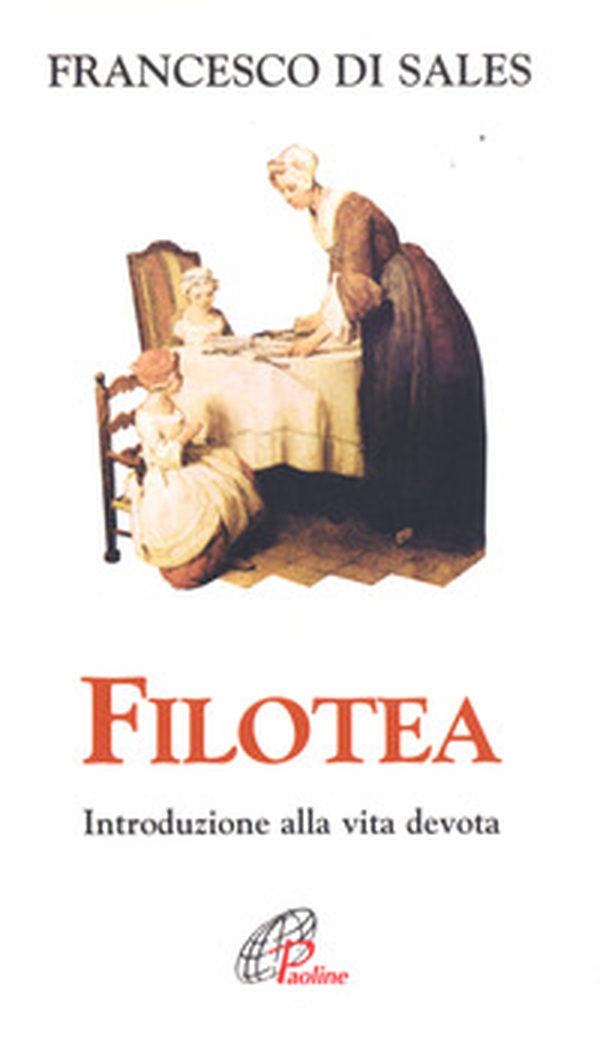 Filotea. Introduzione alla vita devota - Librerie.coop Filotea. Introduzione alla vita devota - Librerie.coop