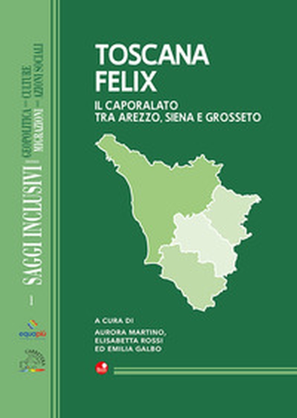 Toscana Felix. Il caporalato tra Arezzo, Siena e Grosseto - Librerie.coop Toscana Felix. Il caporalato tra Arezzo, Siena e Grosseto - Librerie.coop